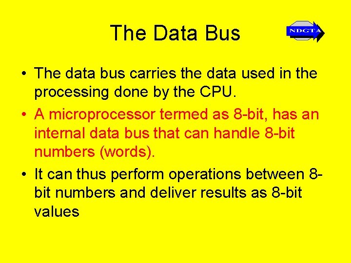 The Data Bus • The data bus carries the data used in the processing