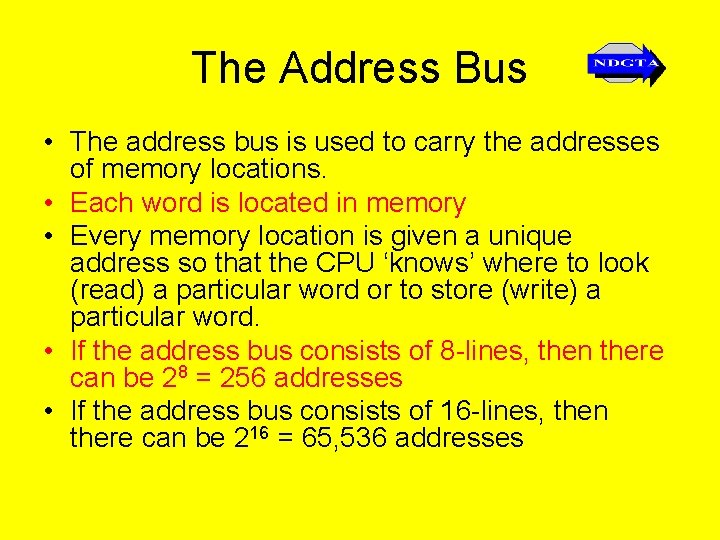 The Address Bus • The address bus is used to carry the addresses of
