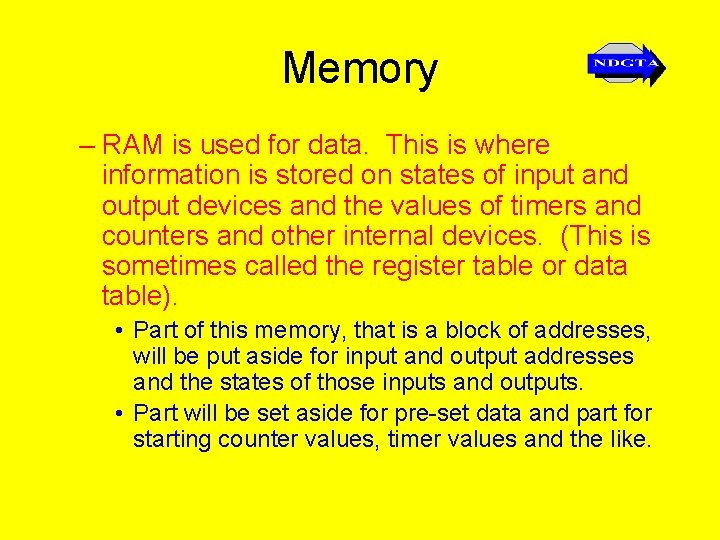 Memory – RAM is used for data. This is where information is stored on Memory – RAM is used for data. This is where information is stored on