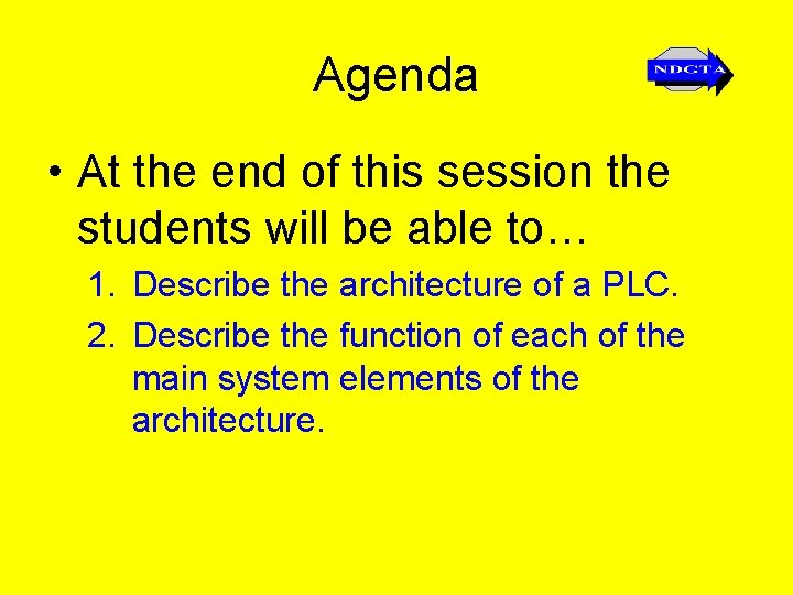 Agenda • At the end of this session the students will be able to…