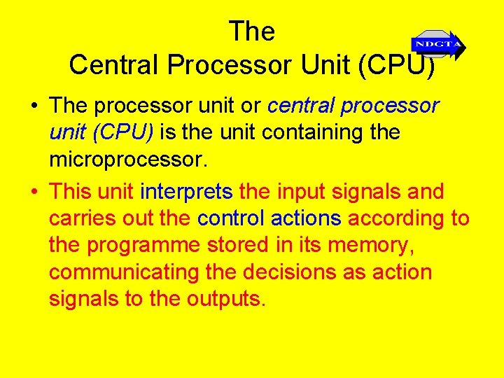 The Central Processor Unit (CPU) • The processor unit or central processor unit (CPU)
