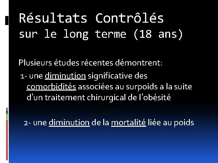 Résultats Contrôlés sur le long terme (18 ans) Plusieurs études récentes démontrent: 1 -