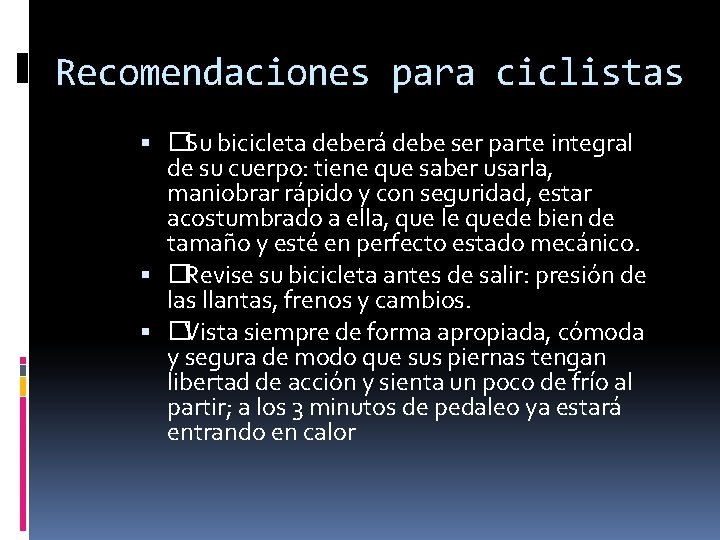 Recomendaciones para ciclistas �Su bicicleta deberá debe ser parte integral de su cuerpo: tiene
