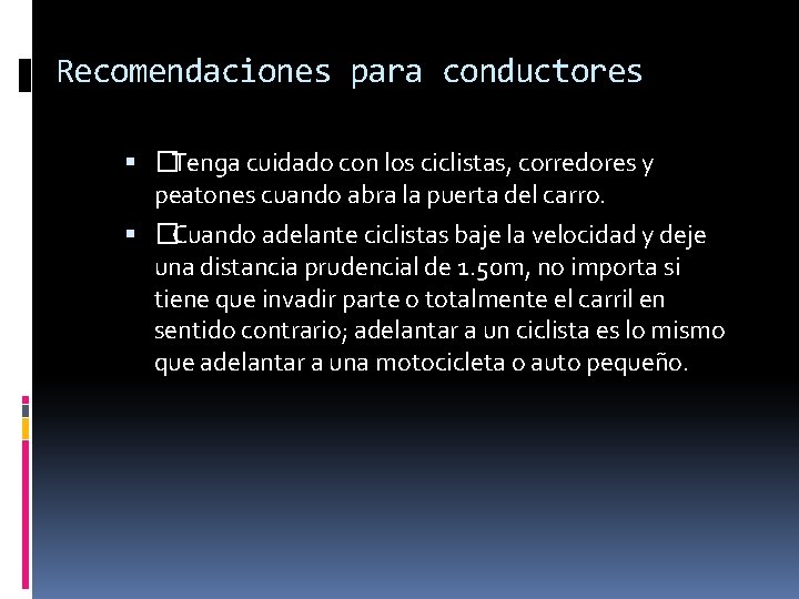 Recomendaciones para conductores �Tenga cuidado con los ciclistas, corredores y peatones cuando abra la
