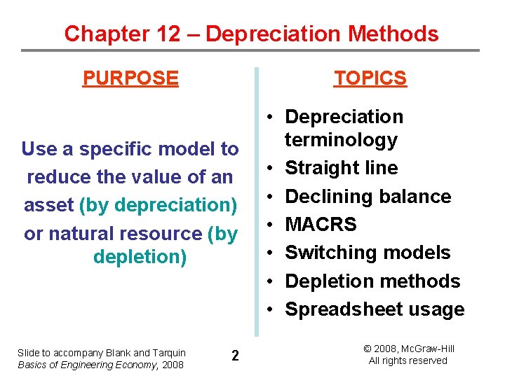 Chapter 12 – Depreciation Methods PURPOSE TOPICS Use a specific model to reduce the