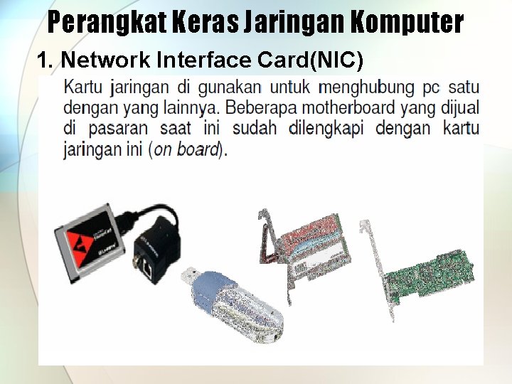 Perangkat Keras Jaringan Komputer 1. Network Interface Card(NIC) 