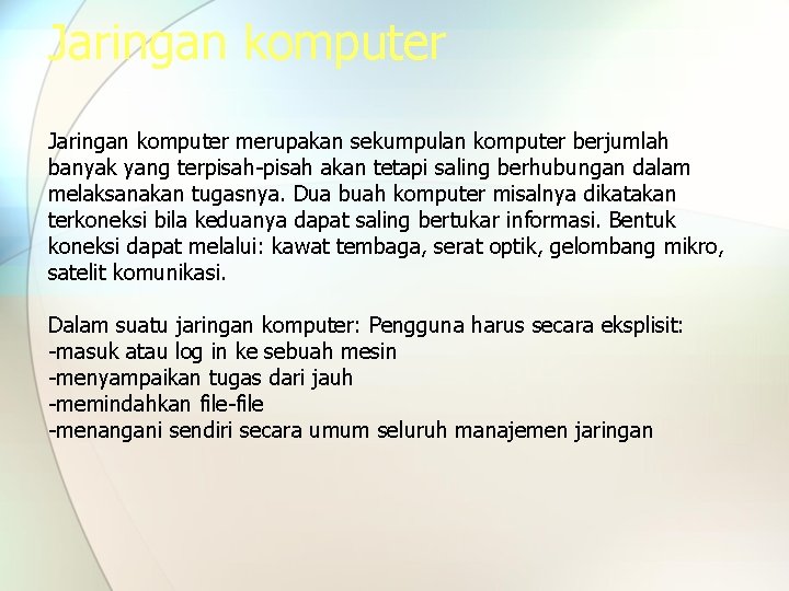 Jaringan komputer merupakan sekumpulan komputer berjumlah banyak yang terpisah-pisah akan tetapi saling berhubungan dalam