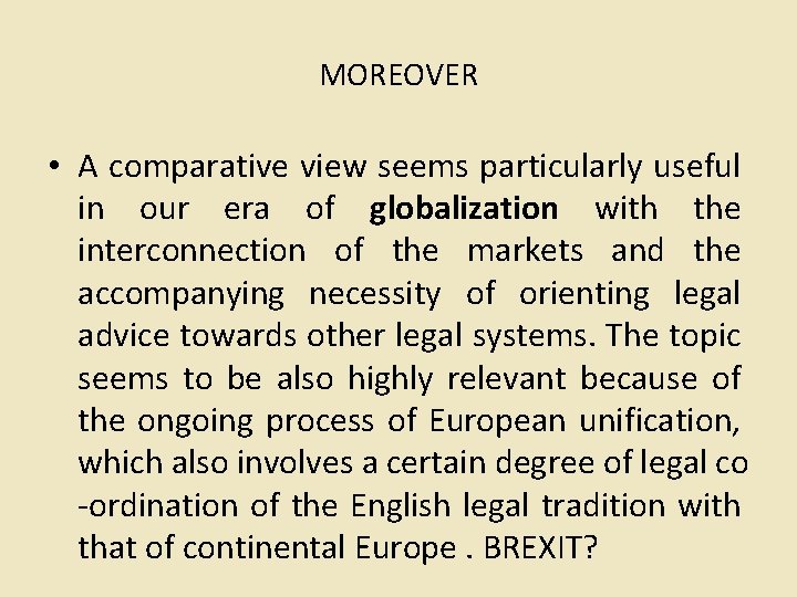 MOREOVER • A comparative view seems particularly useful in our era of globalization with