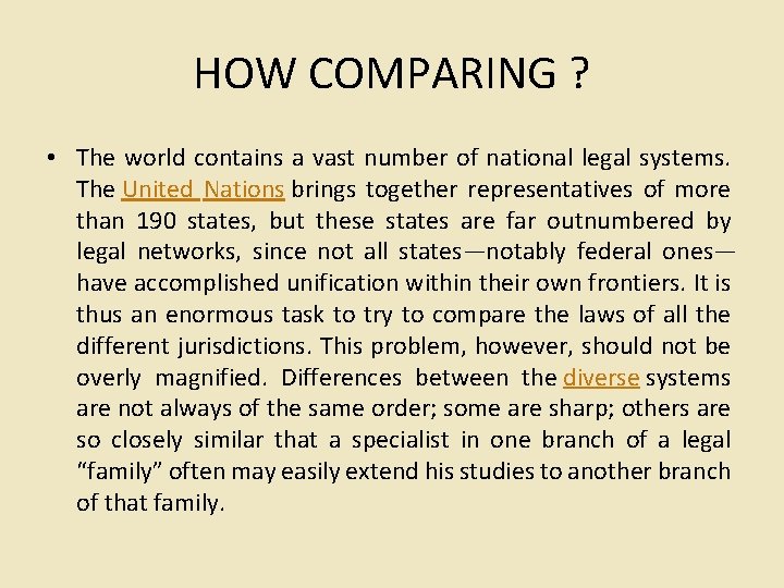 HOW COMPARING ? • The world contains a vast number of national legal systems.