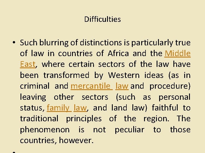 Difficulties • Such blurring of distinctions is particularly true of law in countries of