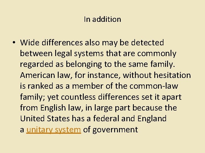 In addition • Wide differences also may be detected between legal systems that are