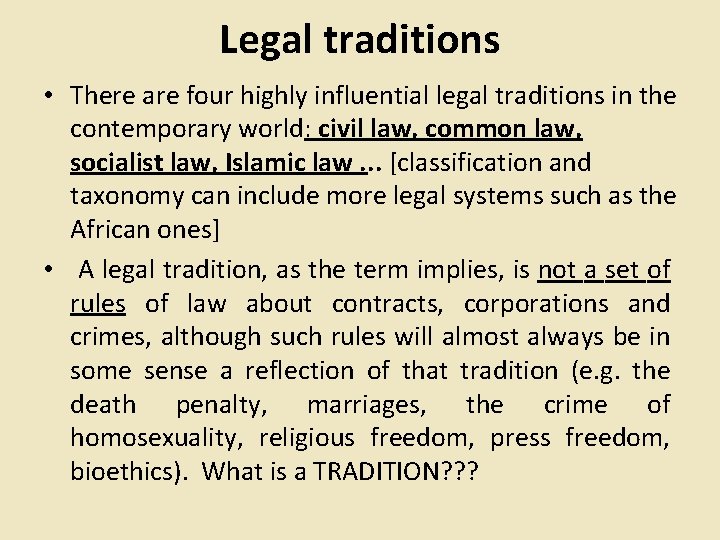 Legal traditions • There are four highly influential legal traditions in the contemporary world: