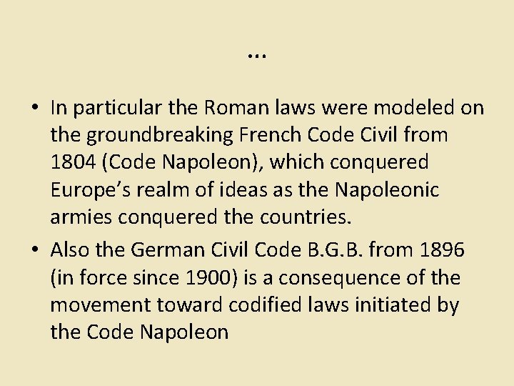 … • In particular the Roman laws were modeled on the groundbreaking French Code
