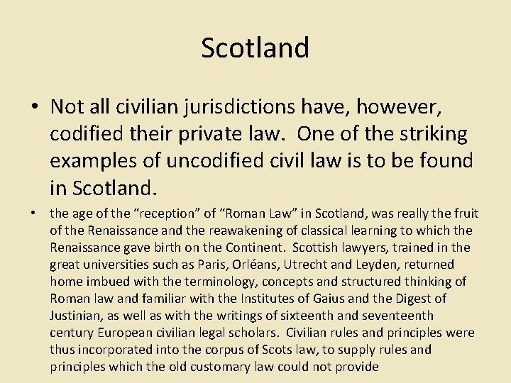 Scotland • Not all civilian jurisdictions have, however, codified their private law. One of