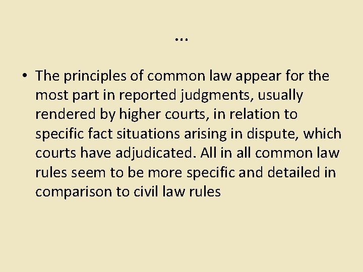 … • The principles of common law appear for the most part in reported