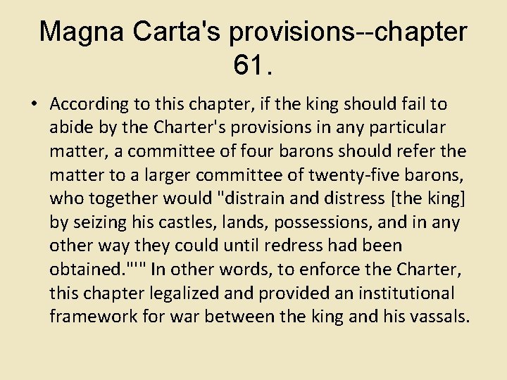 Magna Carta's provisions--chapter 61. • According to this chapter, if the king should fail