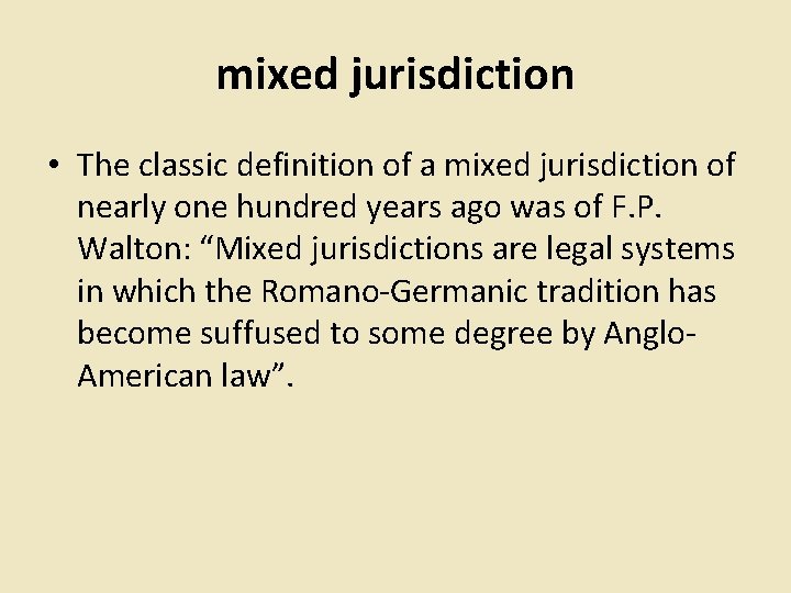 mixed jurisdiction • The classic definition of a mixed jurisdiction of nearly one hundred