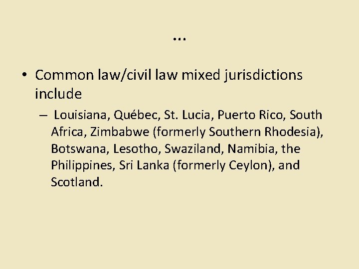 … • Common law/civil law mixed jurisdictions include – Louisiana, Québec, St. Lucia, Puerto