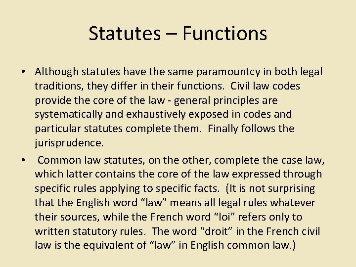 Statutes – Functions • Although statutes have the same paramountcy in both legal traditions,