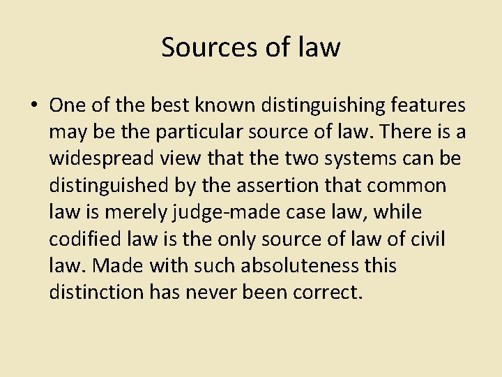 Sources of law • One of the best known distinguishing features may be the