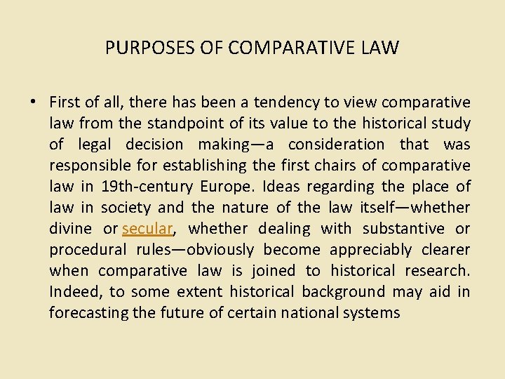 PURPOSES OF COMPARATIVE LAW • First of all, there has been a tendency to
