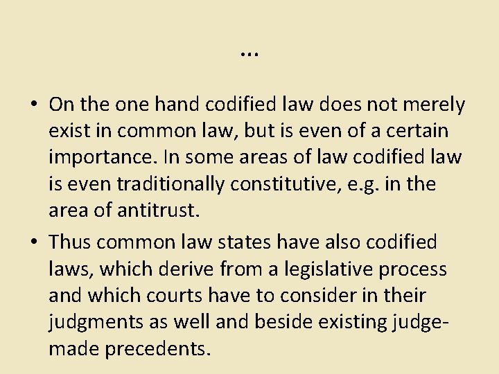 … • On the one hand codified law does not merely exist in common