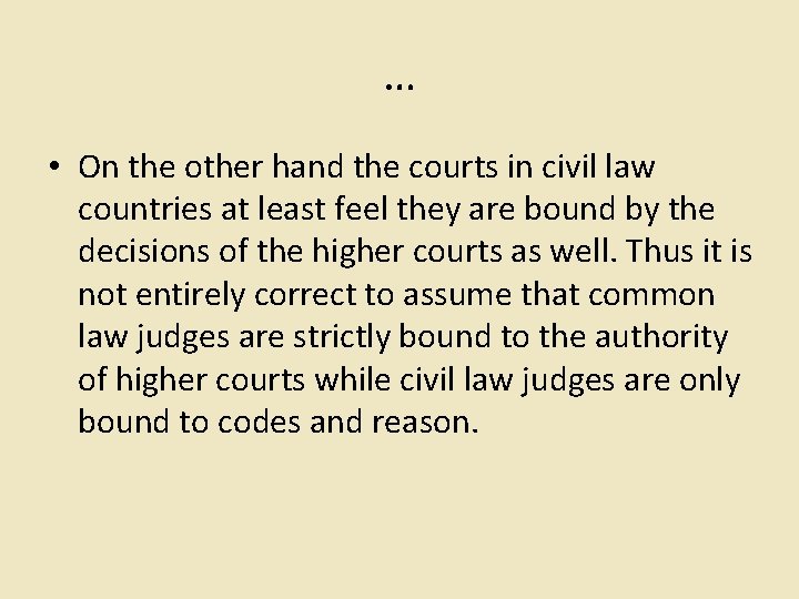 … • On the other hand the courts in civil law countries at least