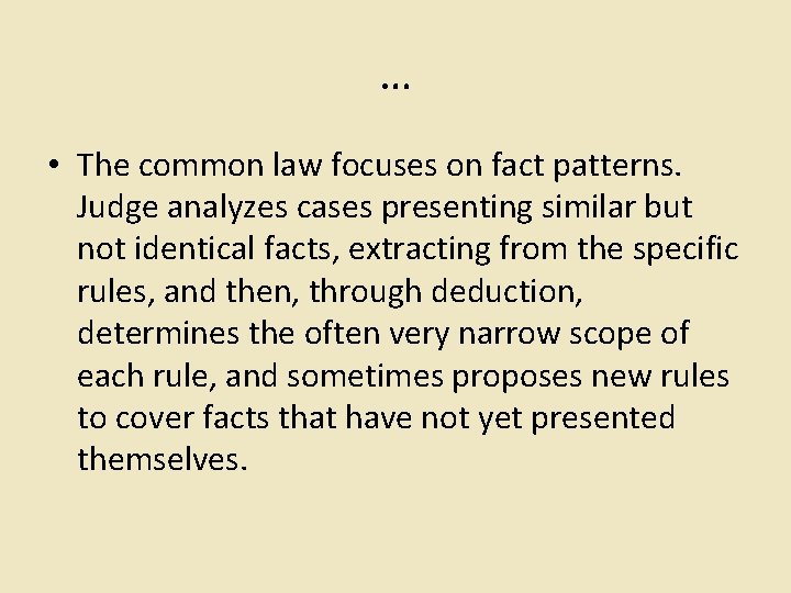 … • The common law focuses on fact patterns. Judge analyzes cases presenting similar