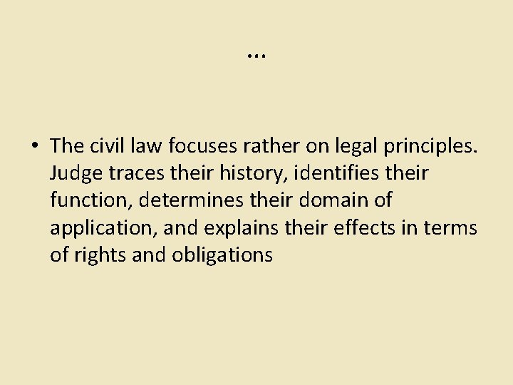 … • The civil law focuses rather on legal principles. Judge traces their history,