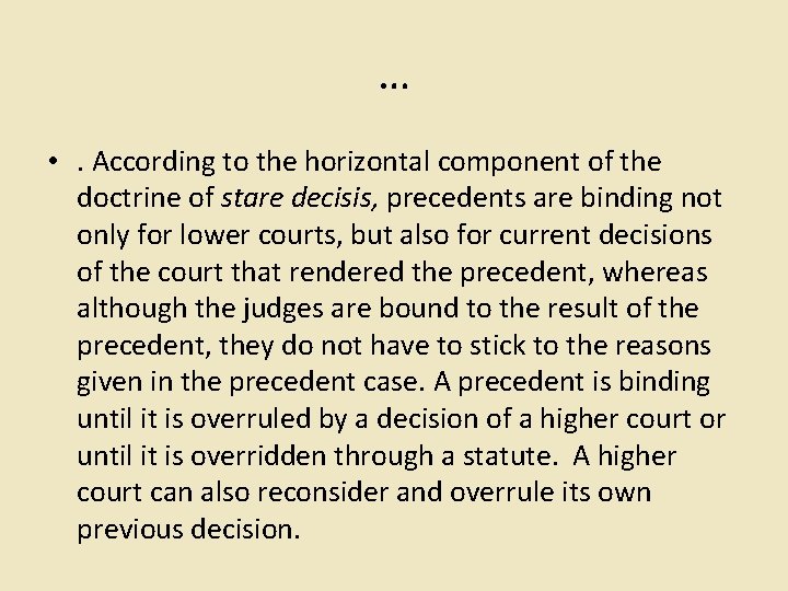 … • . According to the horizontal component of the doctrine of stare decisis,