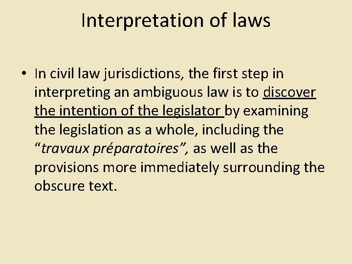 Interpretation of laws • In civil law jurisdictions, the first step in interpreting an