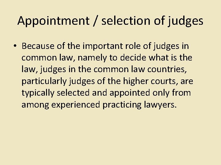 Appointment / selection of judges • Because of the important role of judges in
