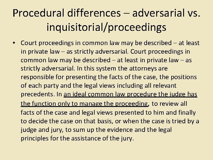 Procedural differences – adversarial vs. inquisitorial/proceedings • Court proceedings in common law may be