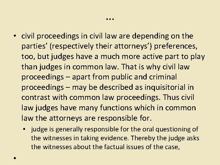 … • civil proceedings in civil law are depending on the parties’ (respectively their