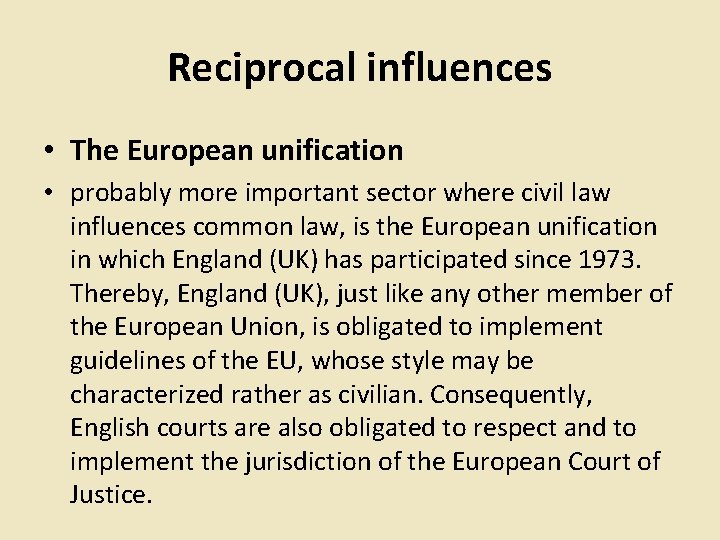 Reciprocal influences • The European unification • probably more important sector where civil law