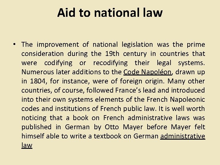 Aid to national law • The improvement of national legislation was the prime consideration