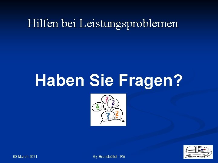 Hilfen bei Leistungsproblemen Haben Sie Fragen? 08 March 2021 Gy Brunsbüttel - Rö 