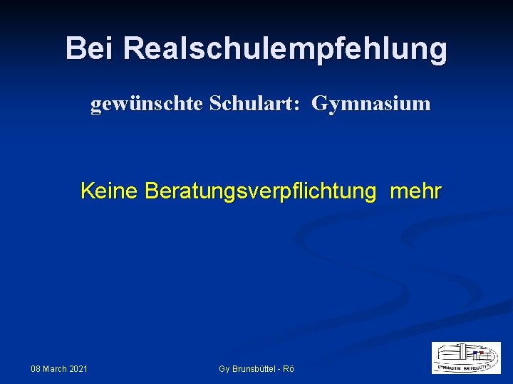 Bei Realschulempfehlung gewünschte Schulart: Gymnasium Keine Beratungsverpflichtung mehr 08 March 2021 Gy Brunsbüttel -