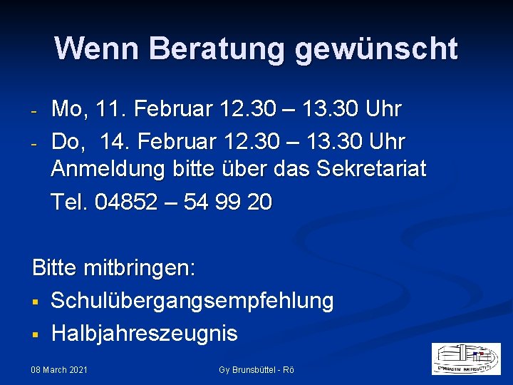 Wenn Beratung gewünscht - Mo, 11. Februar 12. 30 – 13. 30 Uhr Do,