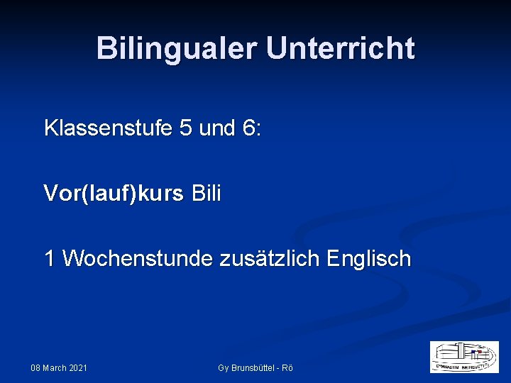 Bilingualer Unterricht Klassenstufe 5 und 6: Vor(lauf)kurs Bili 1 Wochenstunde zusätzlich Englisch 08 March