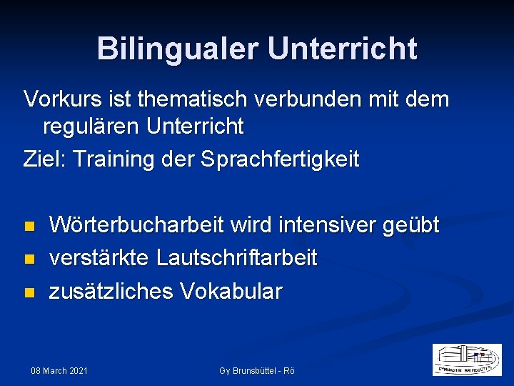 Bilingualer Unterricht Vorkurs ist thematisch verbunden mit dem regulären Unterricht Ziel: Training der Sprachfertigkeit