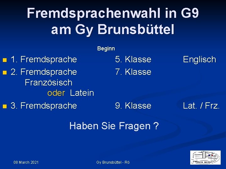 Fremdsprachenwahl in G 9 am Gy Brunsbüttel Beginn n 1. Fremdsprache 2. Fremdsprache Französisch