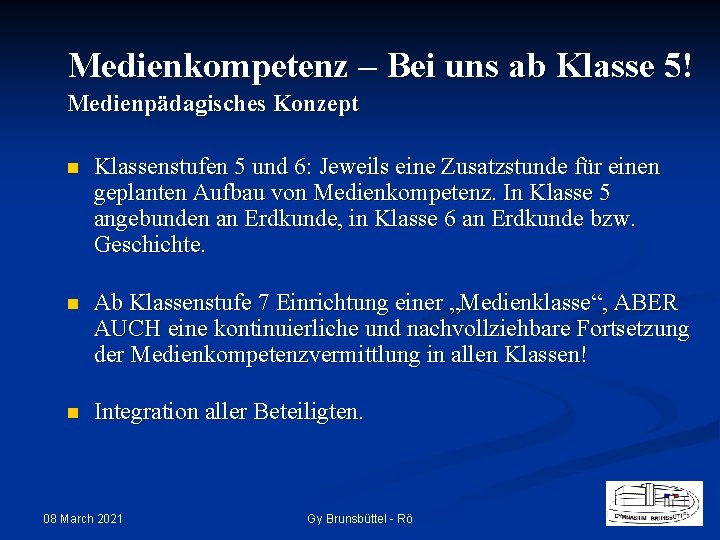 Medienkompetenz – Bei uns ab Klasse 5! Medienpädagisches Konzept n Klassenstufen 5 und 6: