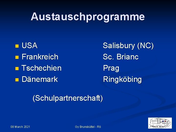Austauschprogramme USA n Frankreich n Tschechien n Dänemark Salisbury (NC) Sc. Brianc Prag Ringköbing