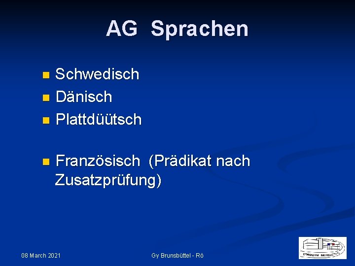 AG Sprachen Schwedisch n Dänisch n Plattdüütsch n n Französisch (Prädikat nach Zusatzprüfung) 08