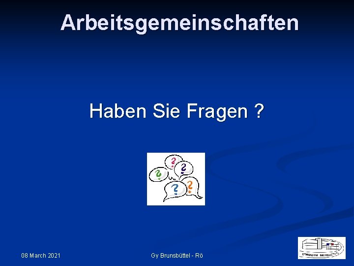 Arbeitsgemeinschaften Haben Sie Fragen ? 08 March 2021 Gy Brunsbüttel - Rö 
