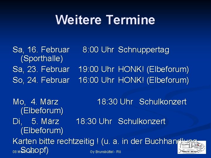 Weitere Termine Sa, 16. Februar (Sporthalle) Sa, 23. Februar So, 24. Februar 8: 00