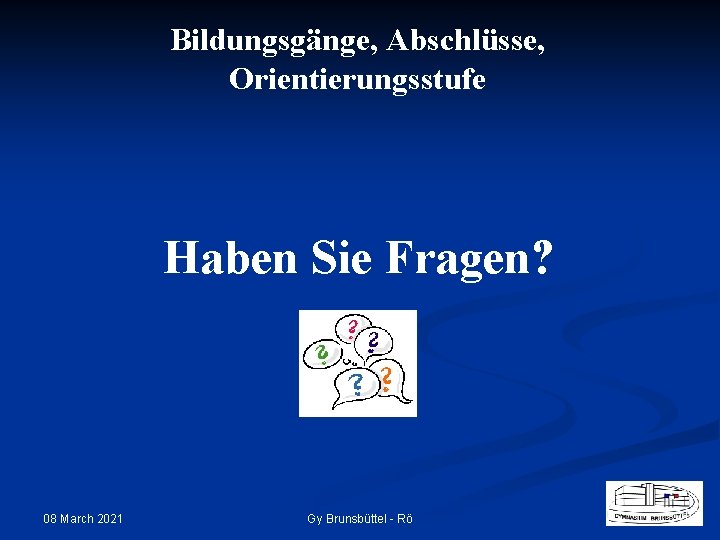 Bildungsgänge, Abschlüsse, Orientierungsstufe Haben Sie Fragen? 08 March 2021 Gy Brunsbüttel - Rö 