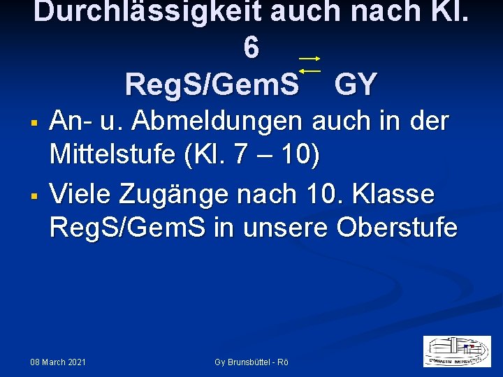 Durchlässigkeit auch nach Kl. 6 Reg. S/Gem. S GY § § An- u. Abmeldungen