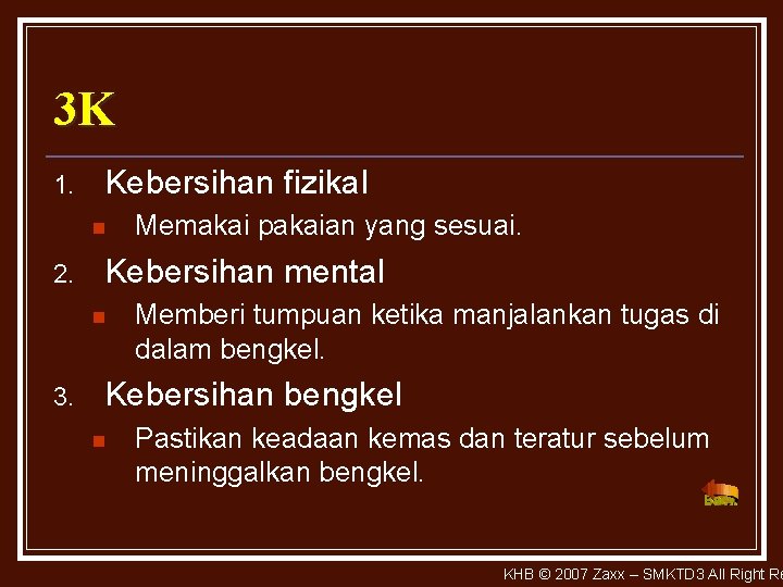 3 K 1. Kebersihan fizikal n 2. Kebersihan mental n 3. Memakai pakaian yang